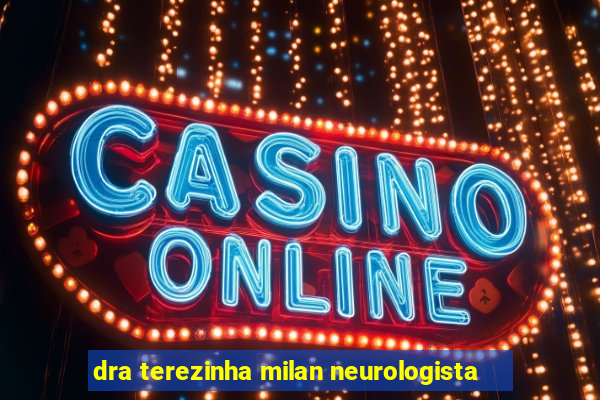 dra terezinha milan neurologista